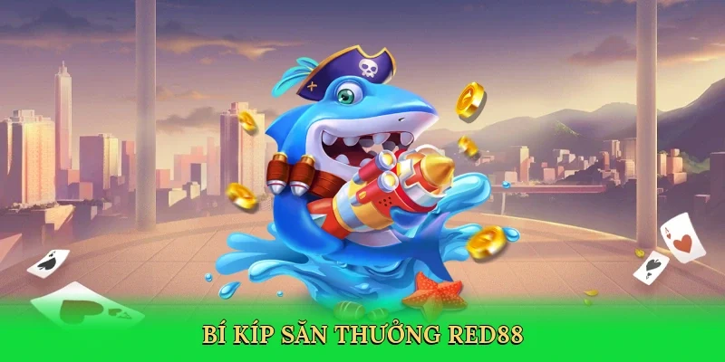 Bí kíp săn thưởng RED88