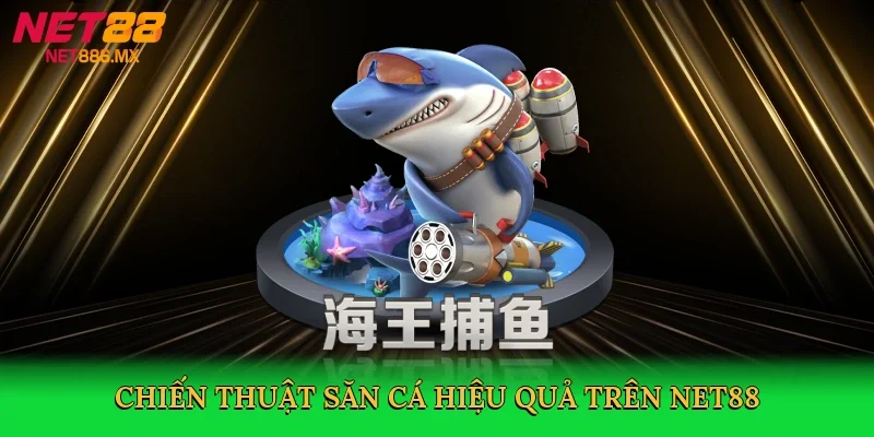 chien-thuat-san-ca-hieu-qua-tren-net88-2