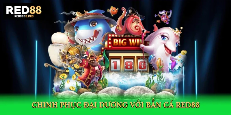 chinh-phuc-dai-duong-voi-ban-ca-red88-3
