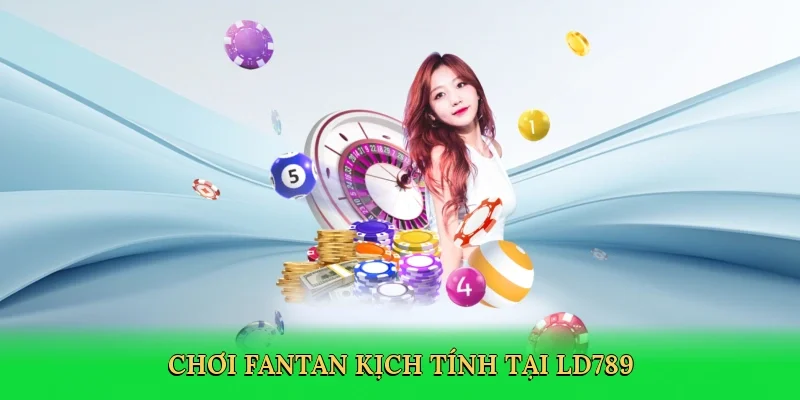Chơi fantan kịch tính tại LD789