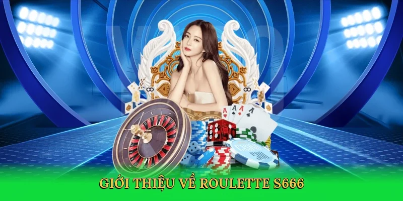 Giới thiệu về Roulette S666