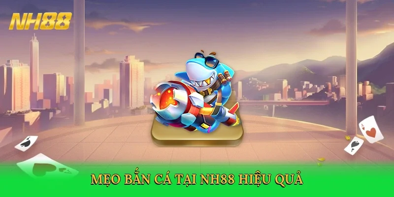 meo-ban-ca-tai-nh88-hieu-qua-4