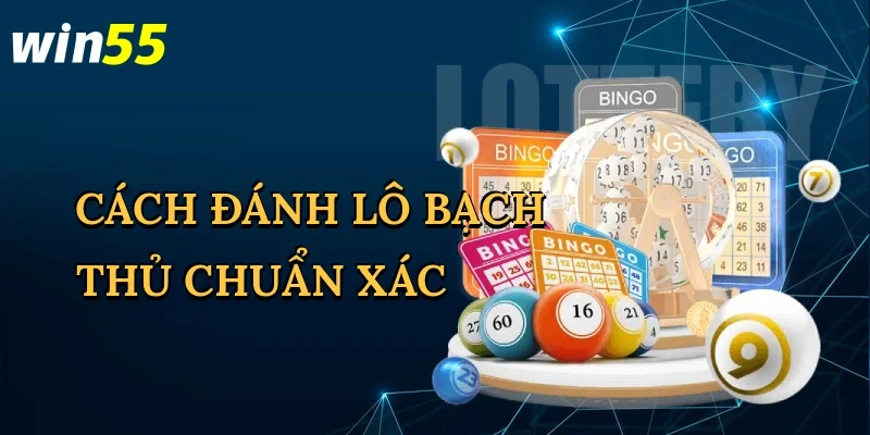 cach-danh-lo-bach-thu-chuan-xac-1