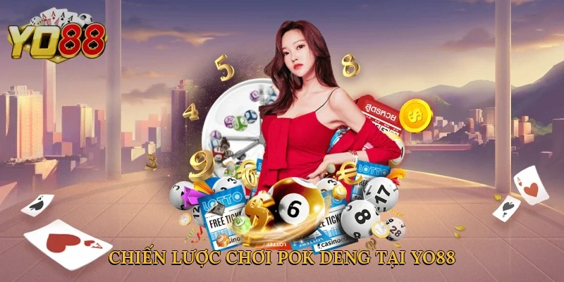 Chiến lược chơi pok deng tại Yo88