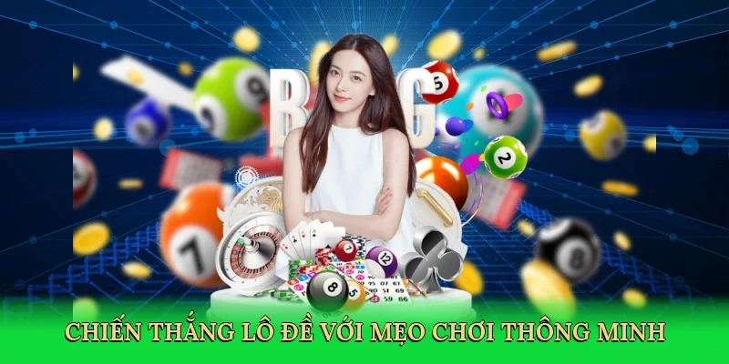 Chiến thắng lô đề với mẹo chơi thông minh