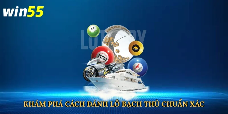 kham-pha-cach-danh-lo-bach-thu-chuan-xac-2