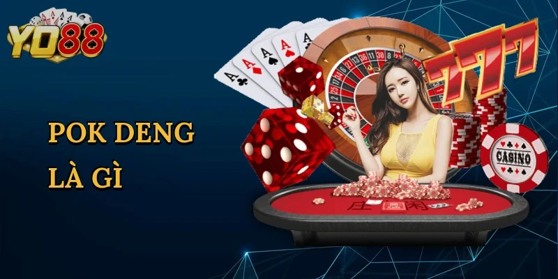 Pok Deng Là Gì