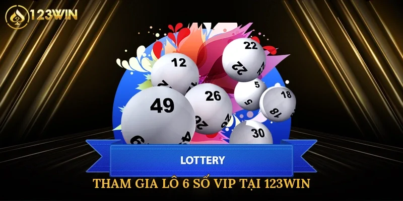 tham-gia-lo-6-so-vip-tai-123win-2