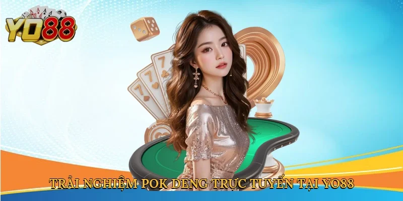 Trải nghiệm pok deng trực tuyến tại Yo88